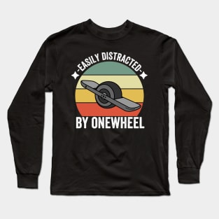 Onewheel - Easily distracted by onewheel Long Sleeve T-Shirt
